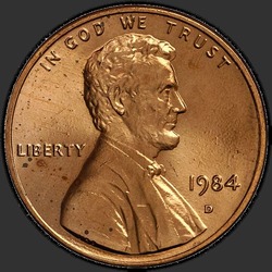 аверс 1¢ (penny) 1984 "الولايات المتحدة الأمريكية - 1 سنت / 1984 - D"