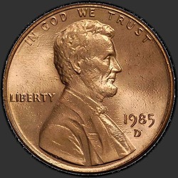аверс 1¢ (penny) 1985 "الولايات المتحدة الأمريكية - 1 سنت / 1985 - D"